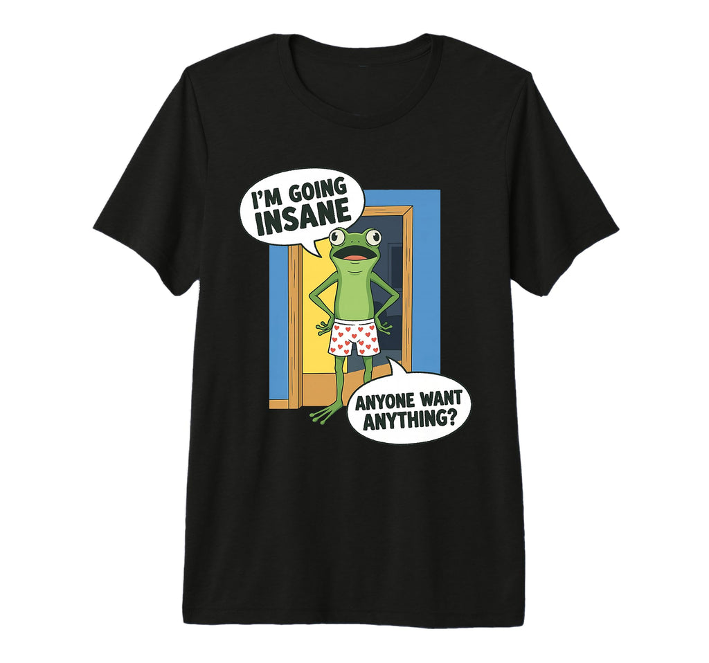Funny Frog Going Insane Meme Sarcastic T-Shirt - Novelty Apparel Unisex - T-Shirt, Sweatshirt, Hoodie
