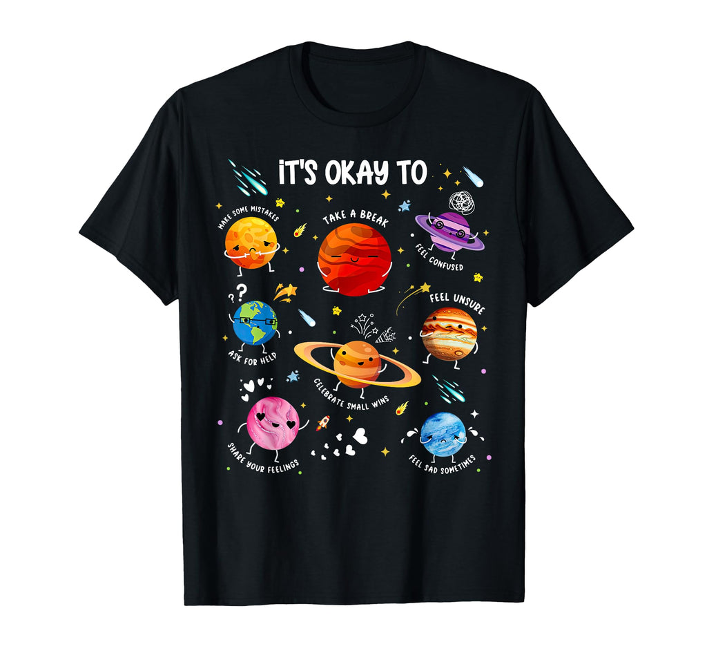 Its Okay To Feel Space Planet T-Shirt - Trendy Graphic Men Women - T-Shirt, Sweatshirt, Hoodie