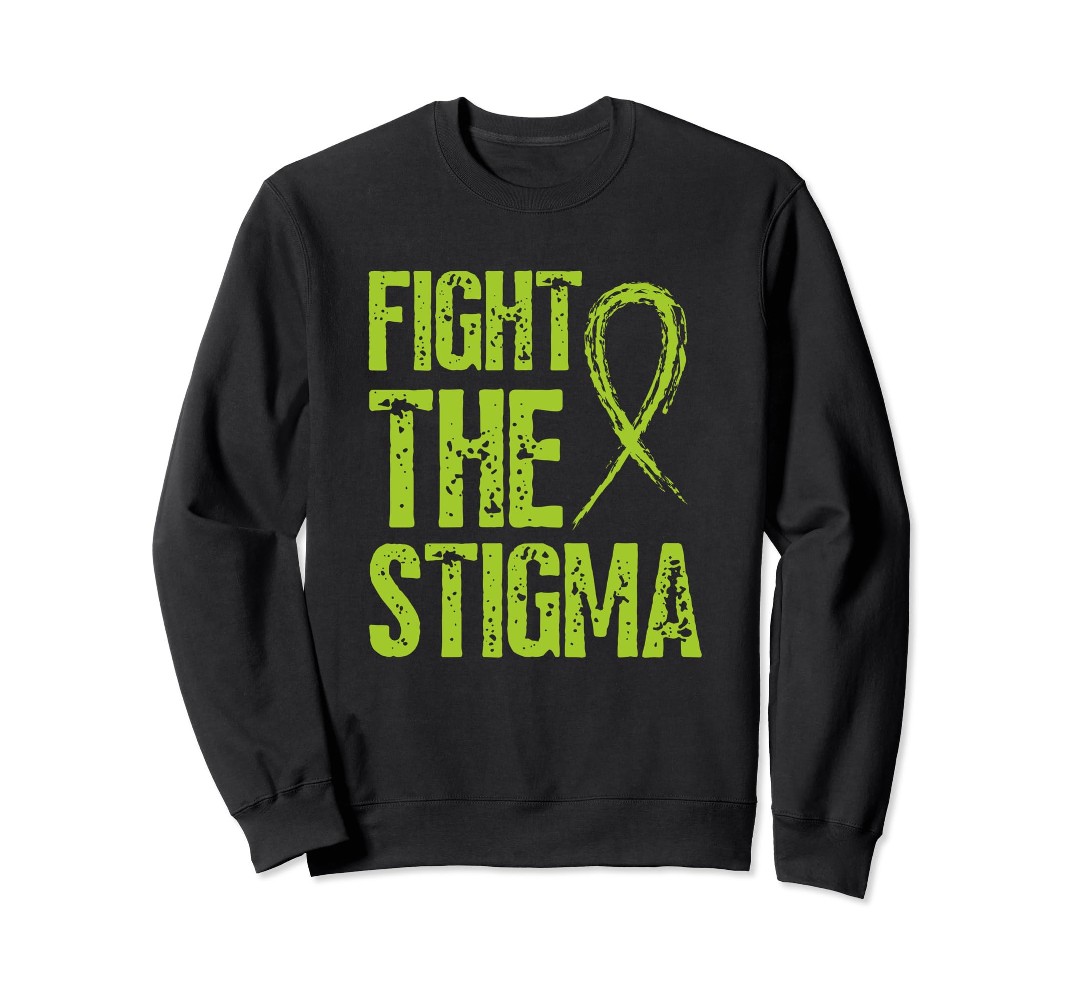 Fight Stigma Mental Health Sweatshirt - Novelty Apparel for Adults - T-Shirt, Sweatshirt, Hoodie
