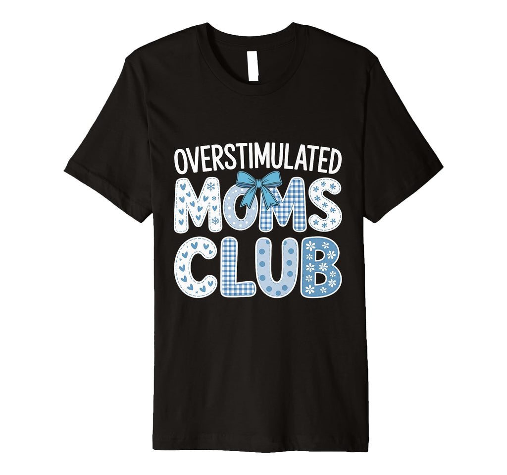 Overstimulated Moms Club Coquette T-Shirt - Streetwear Style for Adults - T-Shirt, Sweatshirt, Hoodie