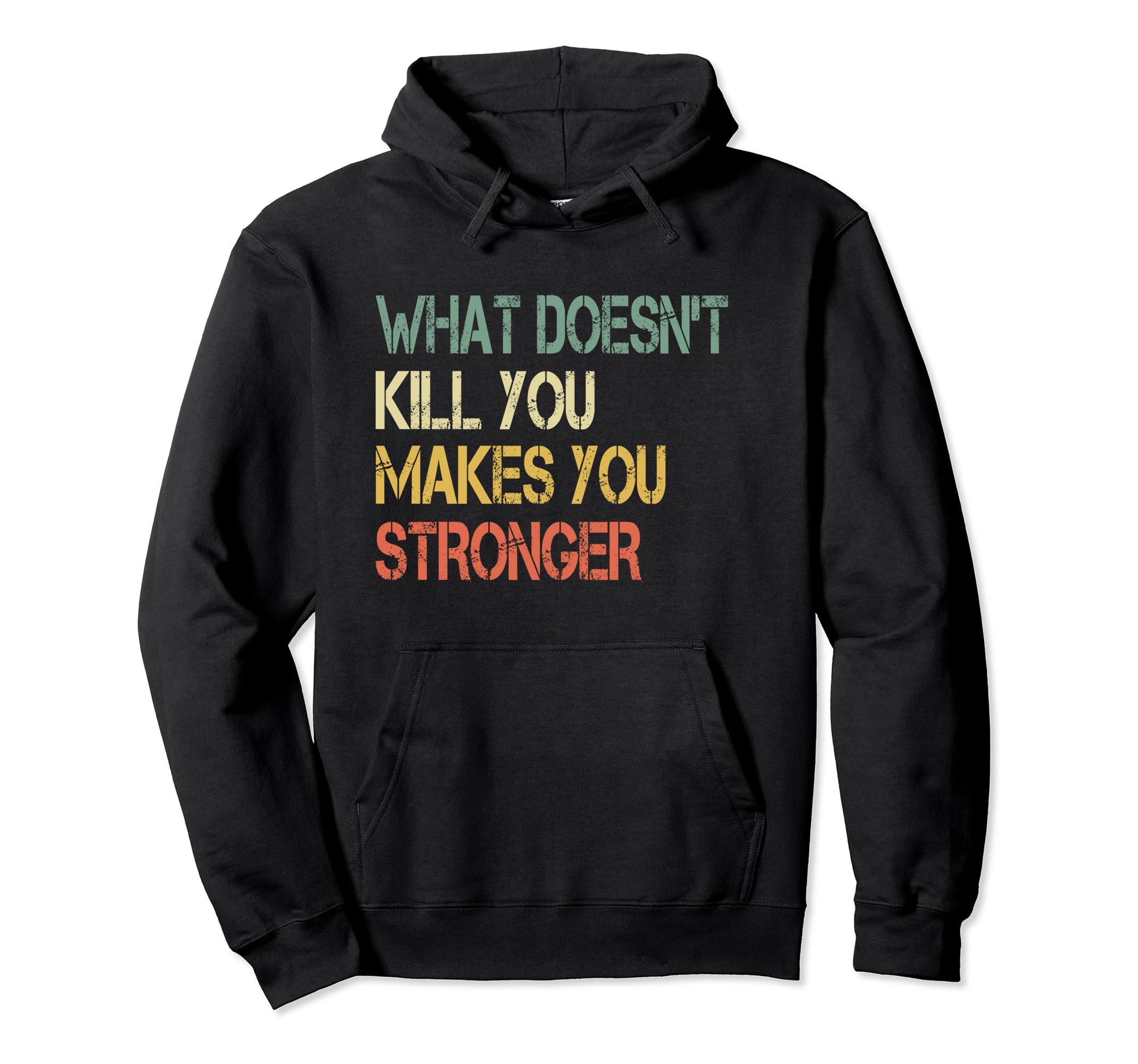 Funny What Doesnt Kill You Makes Hoodie - Unique Graphic Men Women - T-Shirt, Sweatshirt, Hoodie