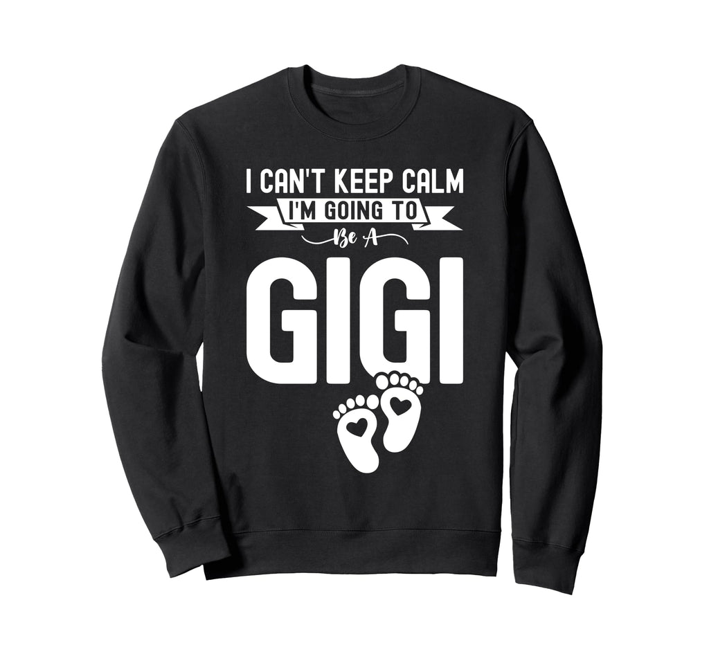 I Cant Keep Calm Im Going To Be Sweatshirt - Custom Art Print Men Women - T-Shirt, Sweatshirt, Hoodie