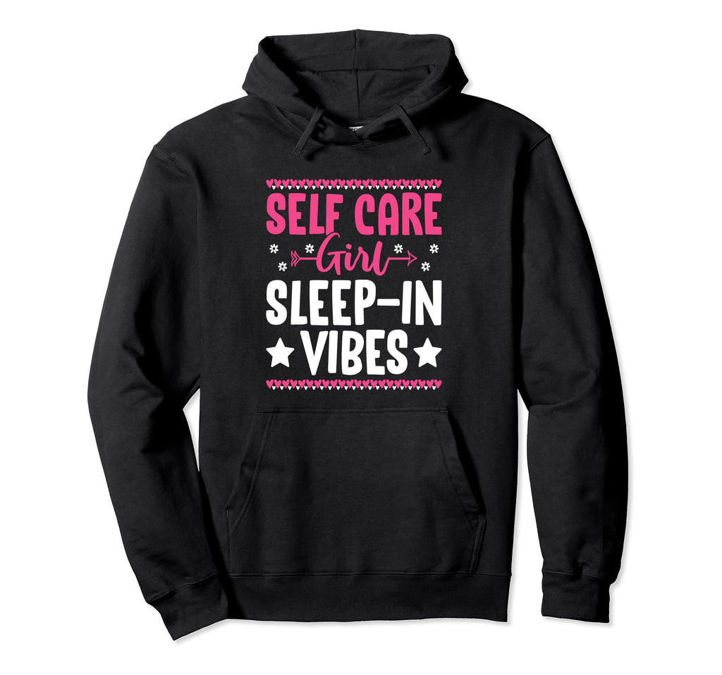Funny Self Care Love Wellness Mental Hoodie - Unique Graphic Men Women - T-Shirt, Sweatshirt, Hoodie