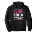 Funny Self Care Love Wellness Mental Hoodie - Unique Graphic Men Women - T-Shirt, Sweatshirt, Hoodie