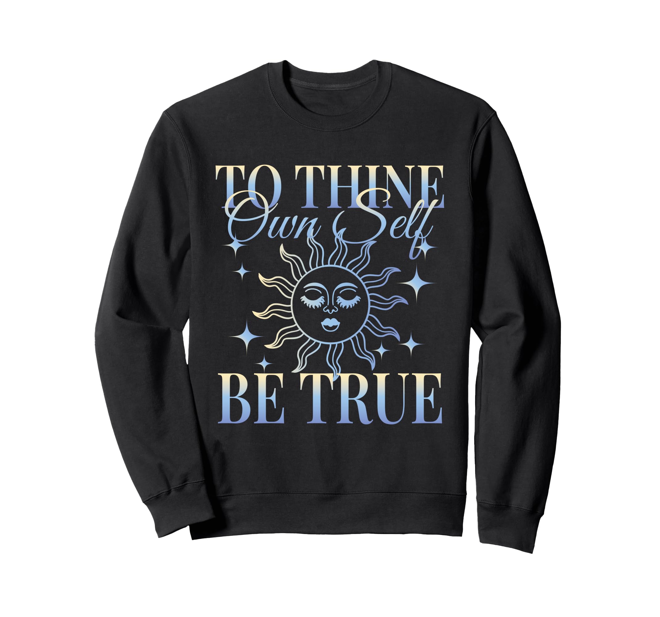 Shakespeare To Thine Own Self Be True Sweatshirt - Novelty Apparel Unisex - T-Shirt, Sweatshirt, Hoodie