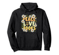 Peace Love Books Librarian Teacher Life Hoodie - Unique Graphic for Adults - T-Shirt, Sweatshirt, Hoodie