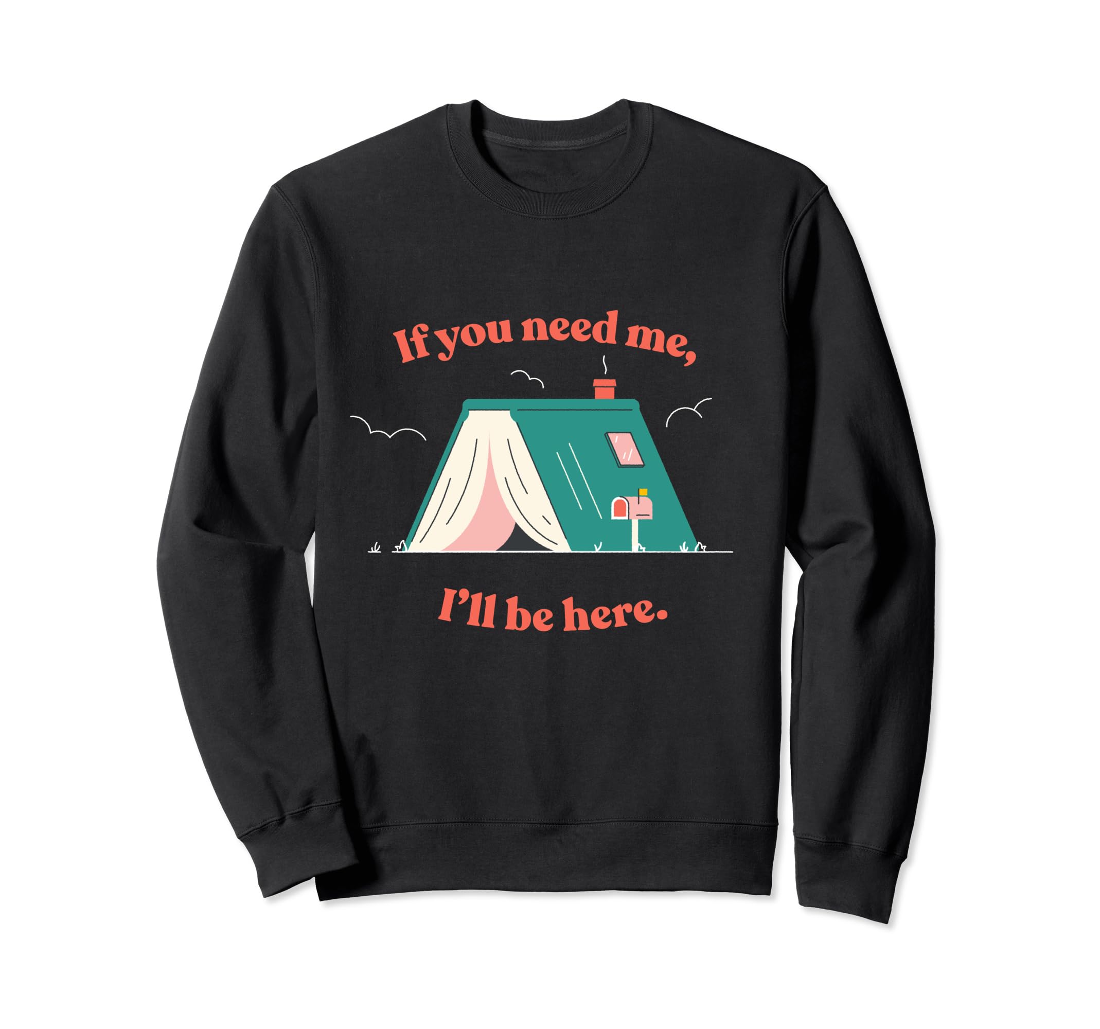 If You Need Me Ill Be Here Book Lover Sweatshirt - Novelty Apparel Unisex - T-Shirt, Sweatshirt, Hoodie