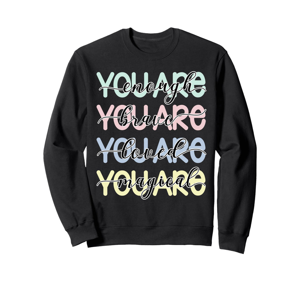 You Are Enough You Are Brave You Sweatshirt - Aesthetic Graphic for Adults - T-Shirt, Sweatshirt, Hoodie