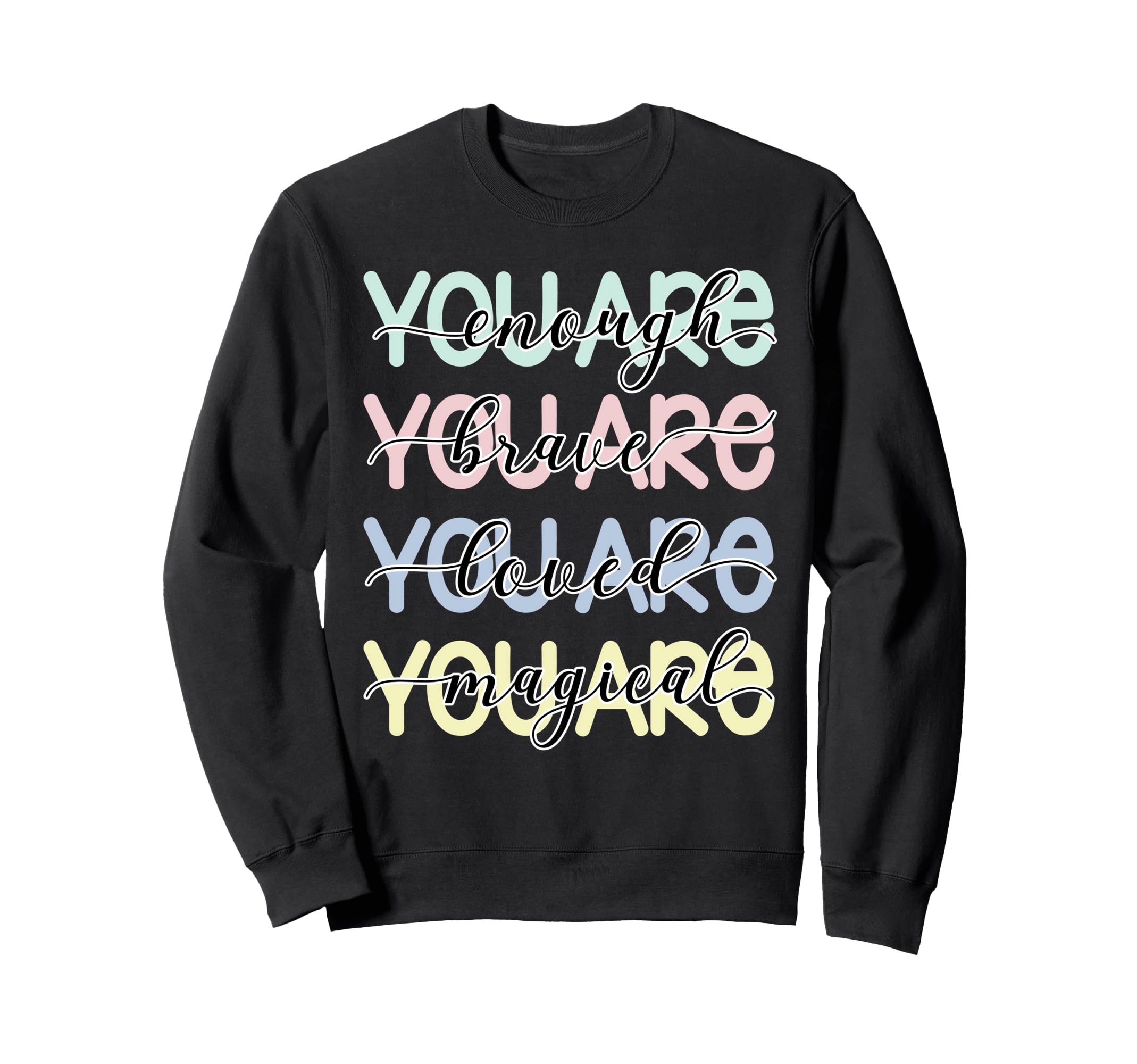 You Are Enough You Are Brave You Sweatshirt - Aesthetic Graphic for Adults - T-Shirt, Sweatshirt, Hoodie