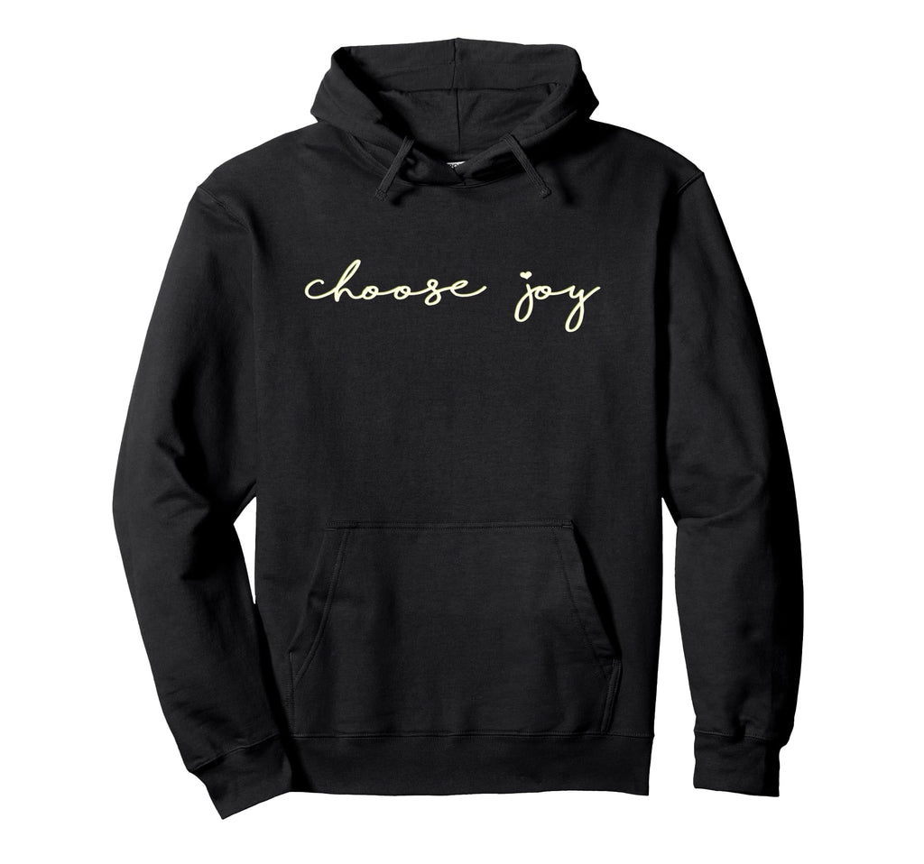 Choose Joy Uplifting Motivational Hoodie - Fun Novelty Design Unisex - T-Shirt, Sweatshirt, Hoodie