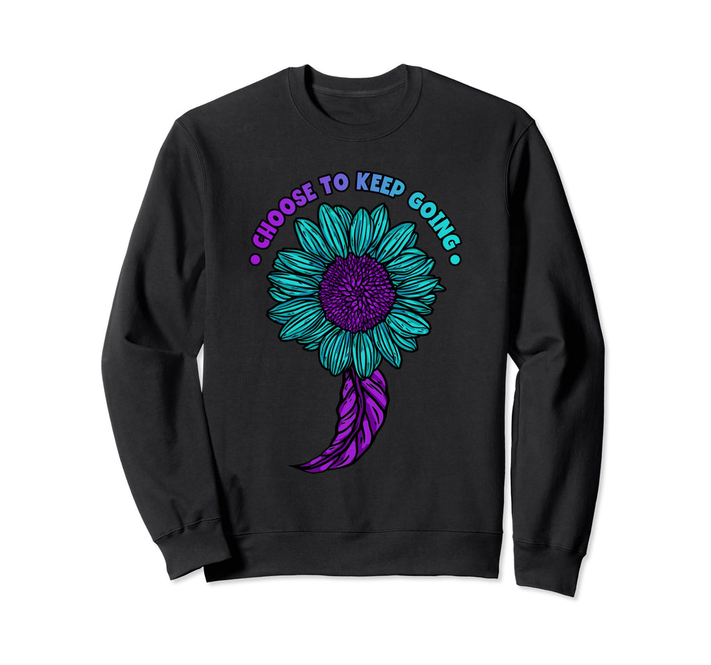 Choose To Keep Going Suicide Sweatshirt - Graphic Print for Adults - T-Shirt, Sweatshirt, Hoodie