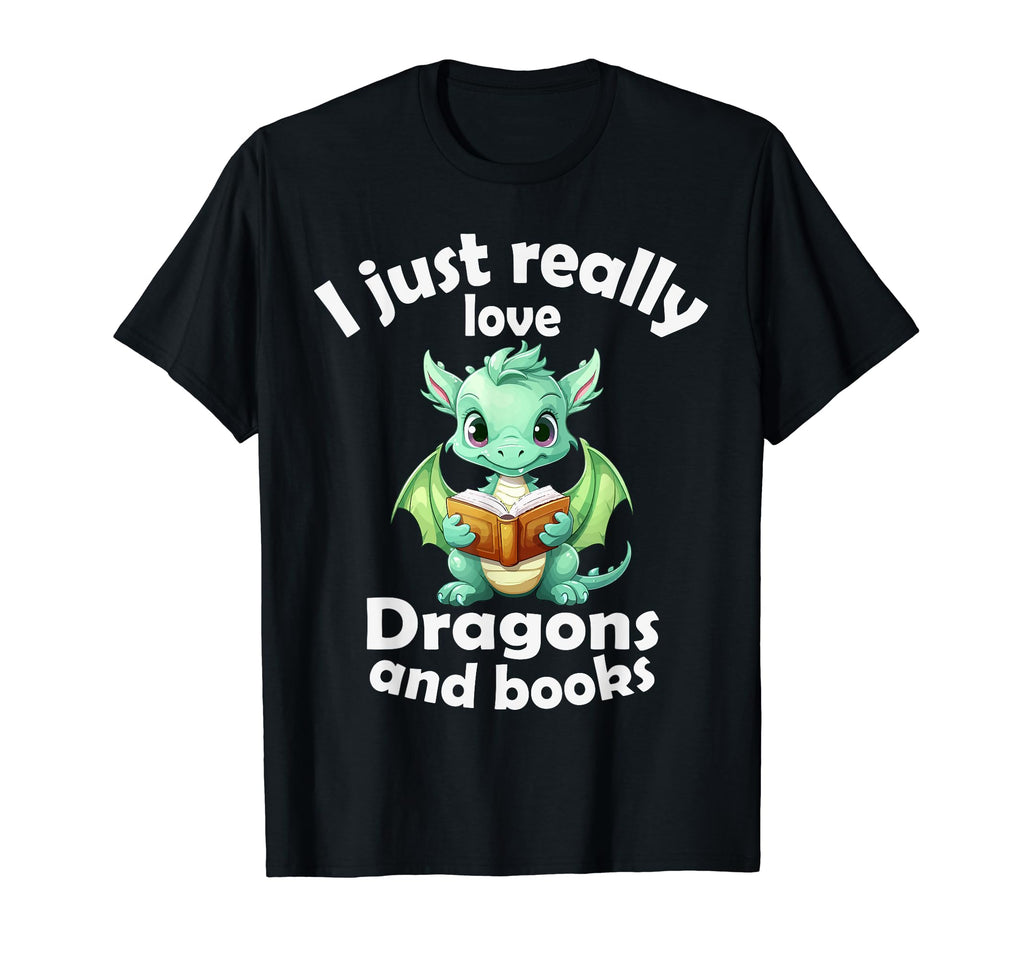 I Just Really Love Dragons And Books T-Shirt - Streetwear Style Unisex - T-Shirt, Sweatshirt, Hoodie
