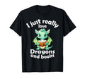 I Just Really Love Dragons And Books T-Shirt - Streetwear Style Unisex - T-Shirt, Sweatshirt, Hoodie