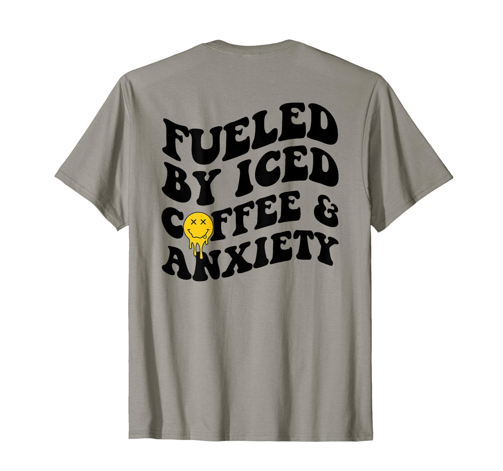Fueled Iced Coffee And Anxiety Mental T-Shirt - Trendy Graphic for Adults - T-Shirt, Sweatshirt, Hoodie