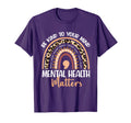 Be Kind To Your Mind Mental Health Matters T-Shirt - Graphic Print Unisex - T-Shirt, Sweatshirt, Hoodie