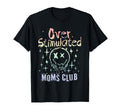 Overstimulated Moms Club Funny T-Shirt - Unique Graphic for Adults - T-Shirt, Sweatshirt, Hoodie