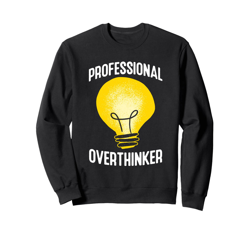 Professional Overthinker Humorous Sweatshirt - Aesthetic Graphic Men Women - T-Shirt, Sweatshirt, Hoodie