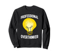 Professional Overthinker Humorous Sweatshirt - Aesthetic Graphic Men Women - T-Shirt, Sweatshirt, Hoodie