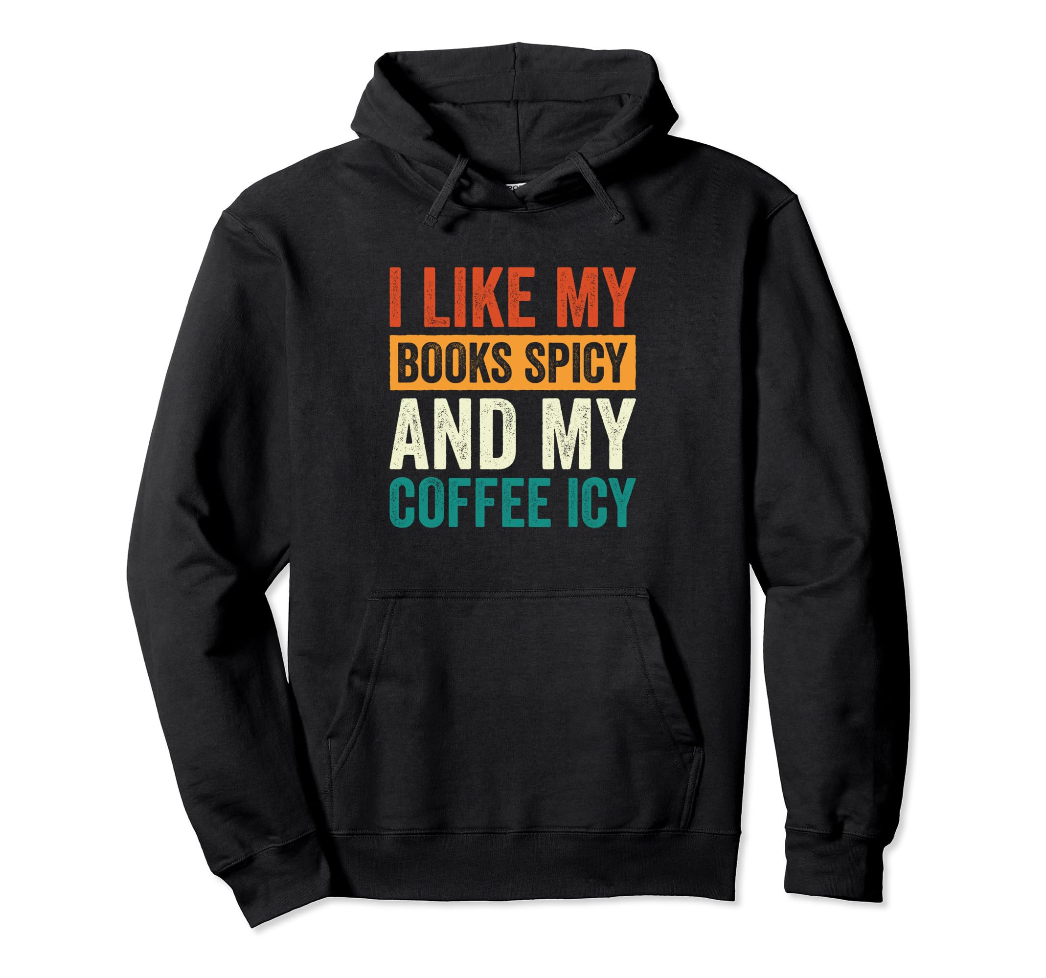 I Like My Books Spicy And My Coffee Icy Hoodie - Trendy Graphic for Adults - T-Shirt, Sweatshirt, Hoodie
