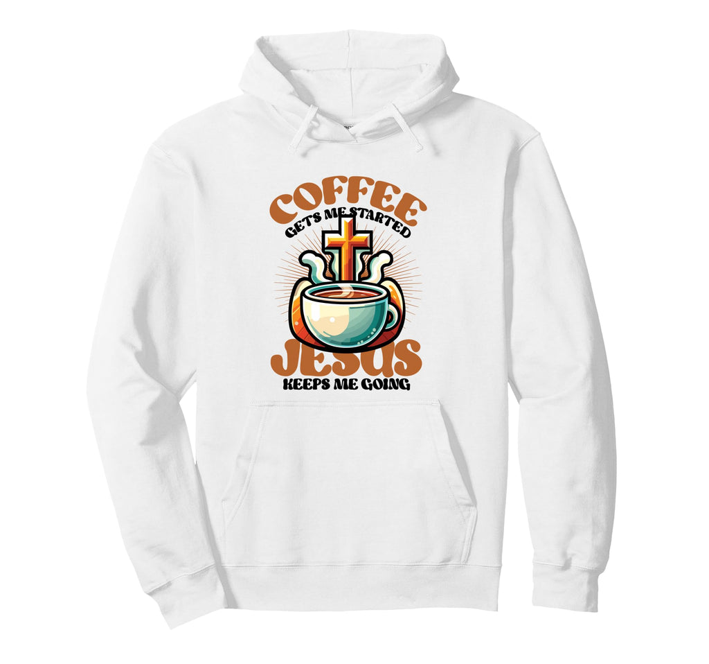 Coffee Gets Me Started Jesus Keeps Me Hoodie - Streetwear Style for Adults - T-Shirt, Sweatshirt, Hoodie