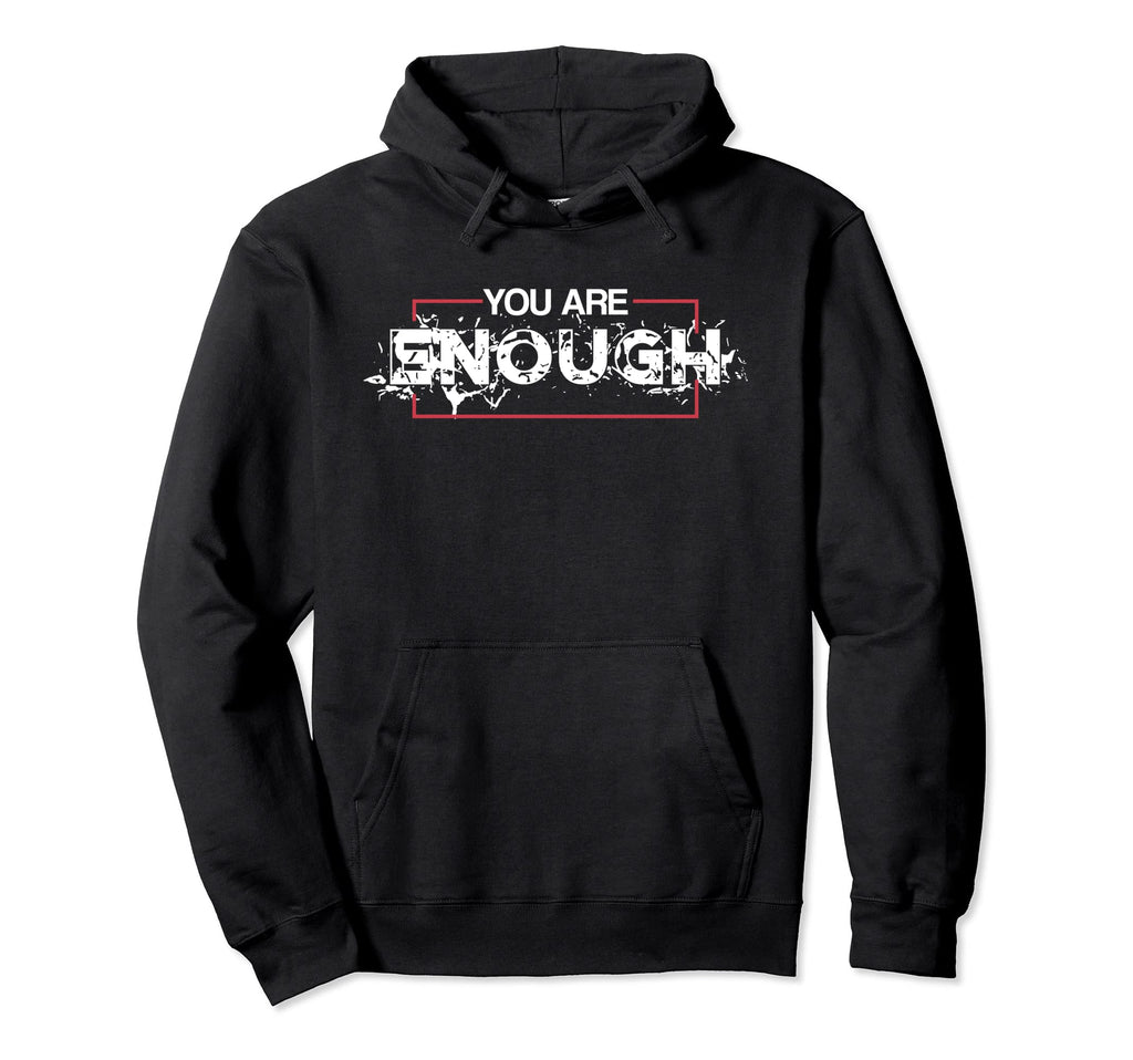 You Are Enough Strong Brave Smart True Hoodie - Graphic Print Unisex - T-Shirt, Sweatshirt, Hoodie