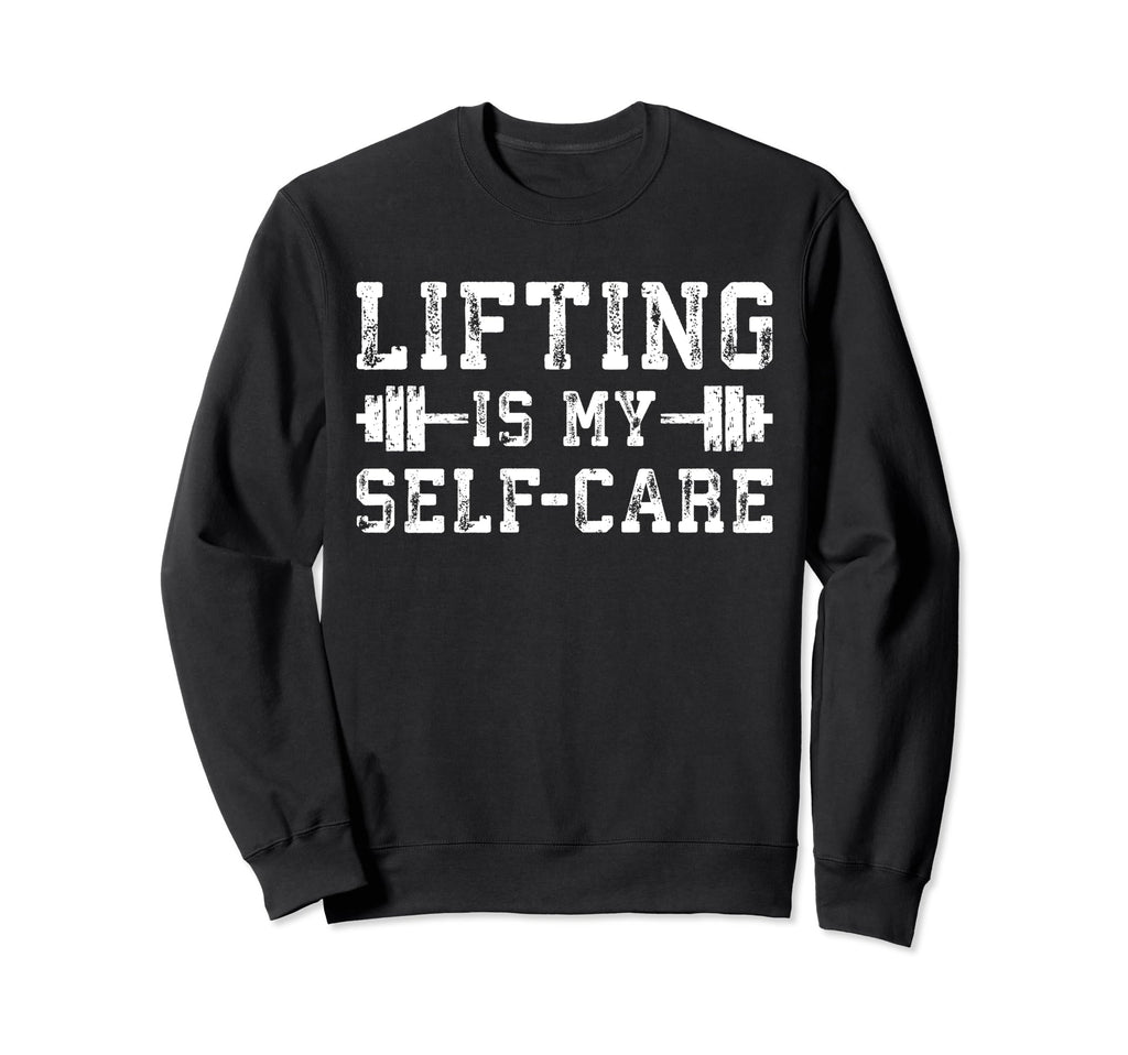 Lifting Is My Self Care Gym Workout Sweatshirt - Custom Art Print Unisex - T-Shirt, Sweatshirt, Hoodie