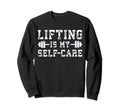 Lifting Is My Self Care Gym Workout Sweatshirt - Custom Art Print Unisex - T-Shirt, Sweatshirt, Hoodie