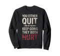 You Either Quit Or You Keep Going Sweatshirt - Minimalist Print Men Women - T-Shirt, Sweatshirt, Hoodie