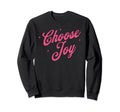 Choose Joy Inspirational Positive Sweatshirt - Minimalist Print for Adults - T-Shirt, Sweatshirt, Hoodie