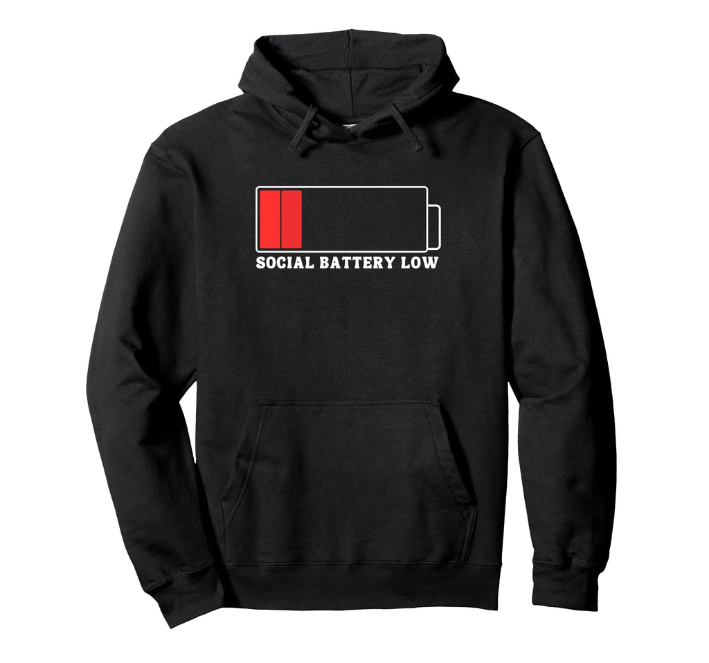 Social Battery Low Funny Anti Social Hoodie - Streetwear Style for Adults - T-Shirt, Sweatshirt, Hoodie