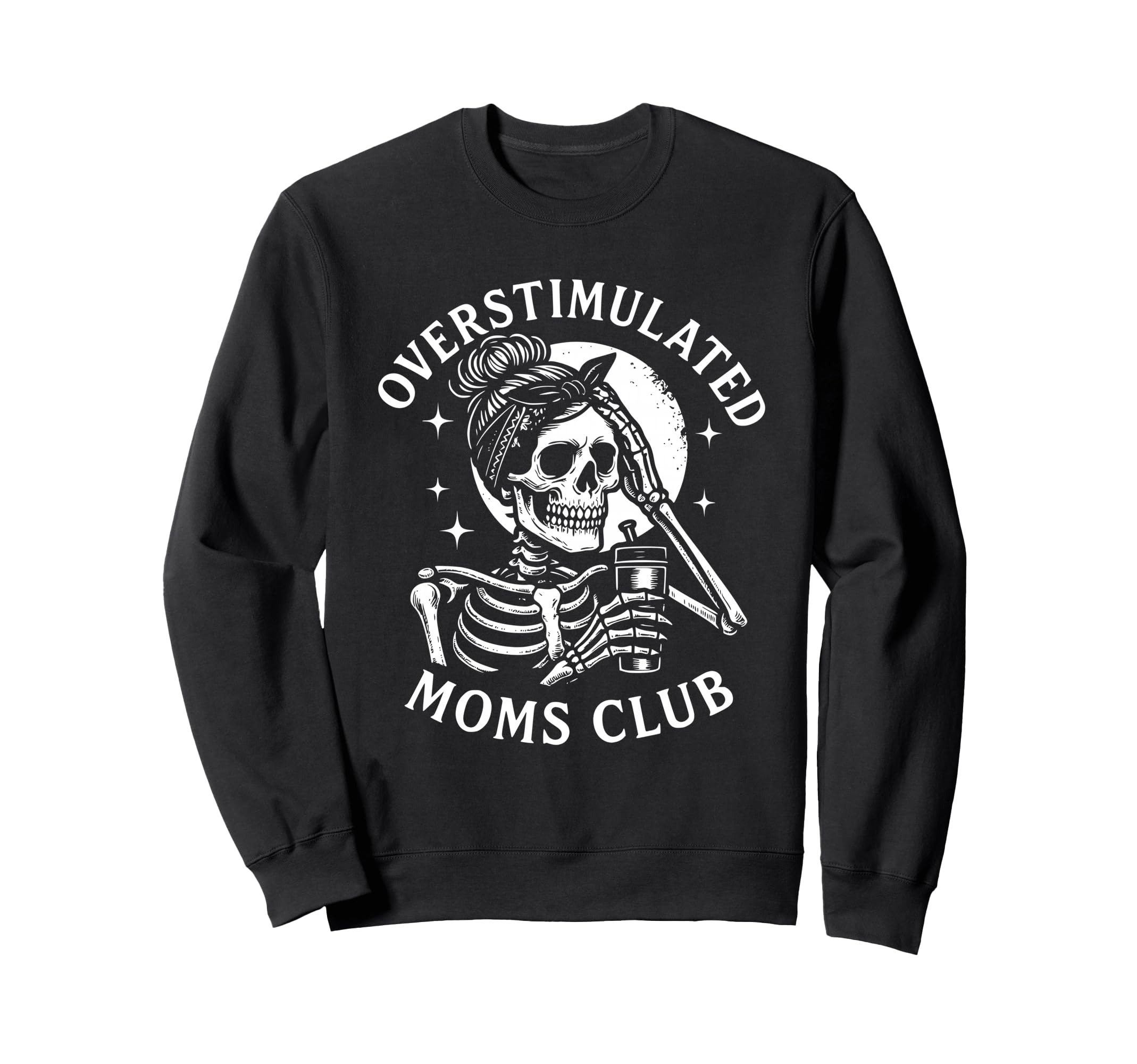 Overstimulated Moms Club Skeleton Sweatshirt - Graphic Print Unisex - T-Shirt, Sweatshirt, Hoodie