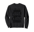 You Are Known Loved Worthy Chosen Enough Sweatshirt - Graphic Print Unisex - T-Shirt, Sweatshirt, Hoodie