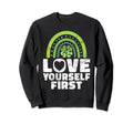 Love Yourself First Mental Health Sweatshirt - Trendy Graphic Men Women - T-Shirt, Sweatshirt, Hoodie