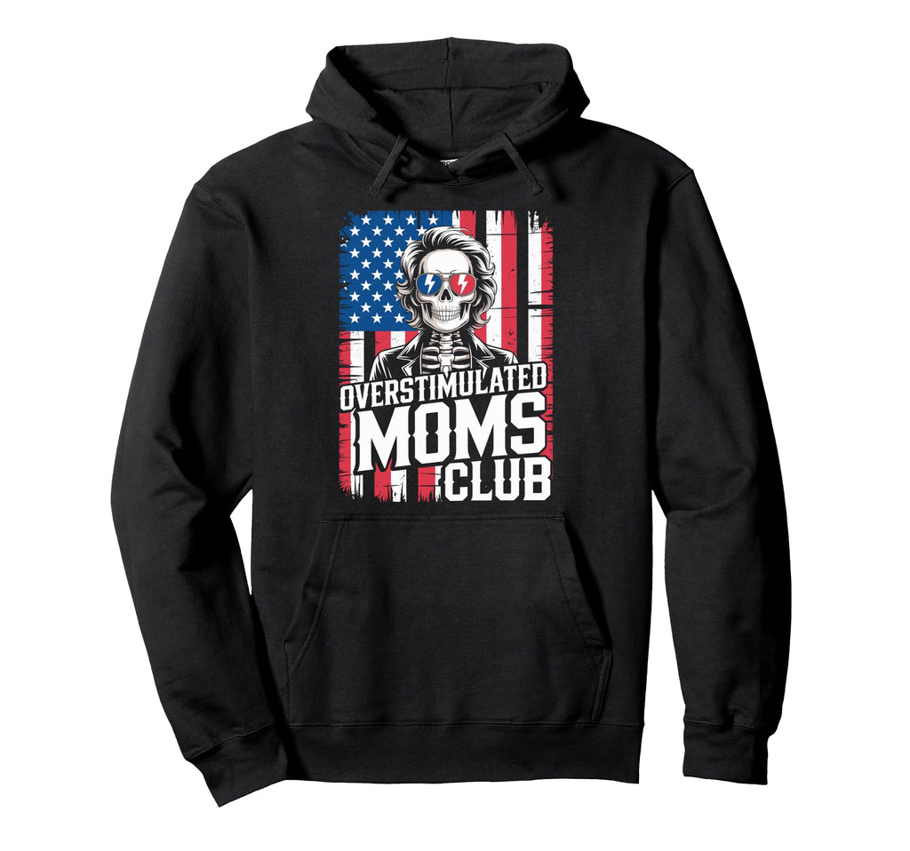 Overstimulated Moms Club Mothers Day Mom Hoodie - Unique Graphic Men Women - T-Shirt, Sweatshirt, Hoodie