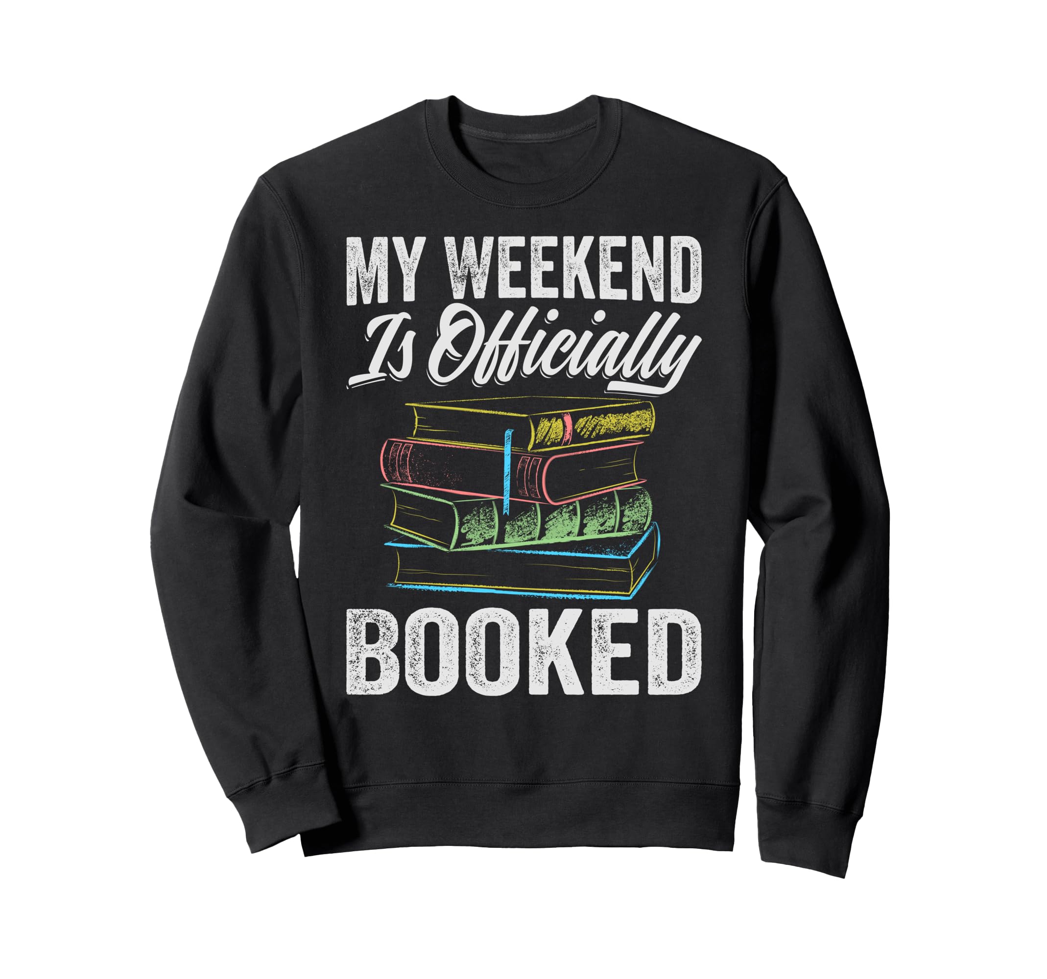 My Weekend Is Officially Booked Sweatshirt - Trendy Graphic Men Women - T-Shirt, Sweatshirt, Hoodie