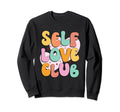 Self Love Club Inspirational And Sweatshirt - Minimalist Print for Adults - T-Shirt, Sweatshirt, Hoodie