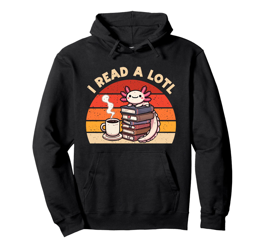 I Read Lotl Axolotl Reading Book Hoodie - Casual Everyday Wear Unisex - T-Shirt, Sweatshirt, Hoodie