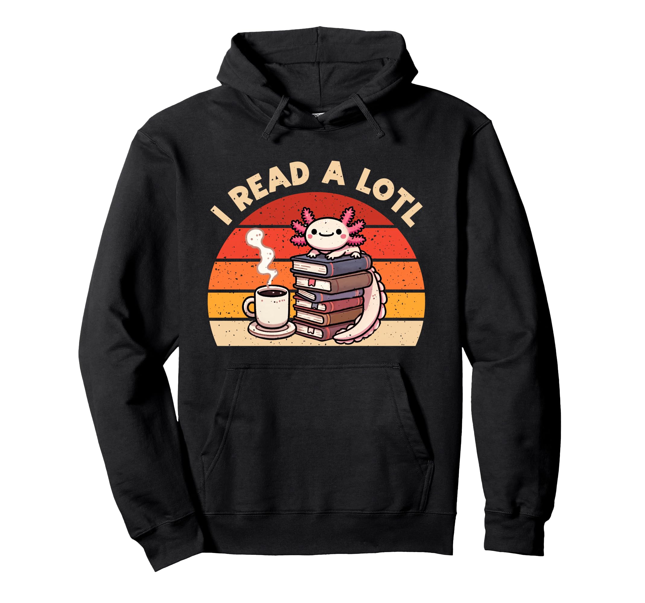 I Read Lotl Axolotl Reading Book Hoodie - Casual Everyday Wear Unisex - T-Shirt, Sweatshirt, Hoodie