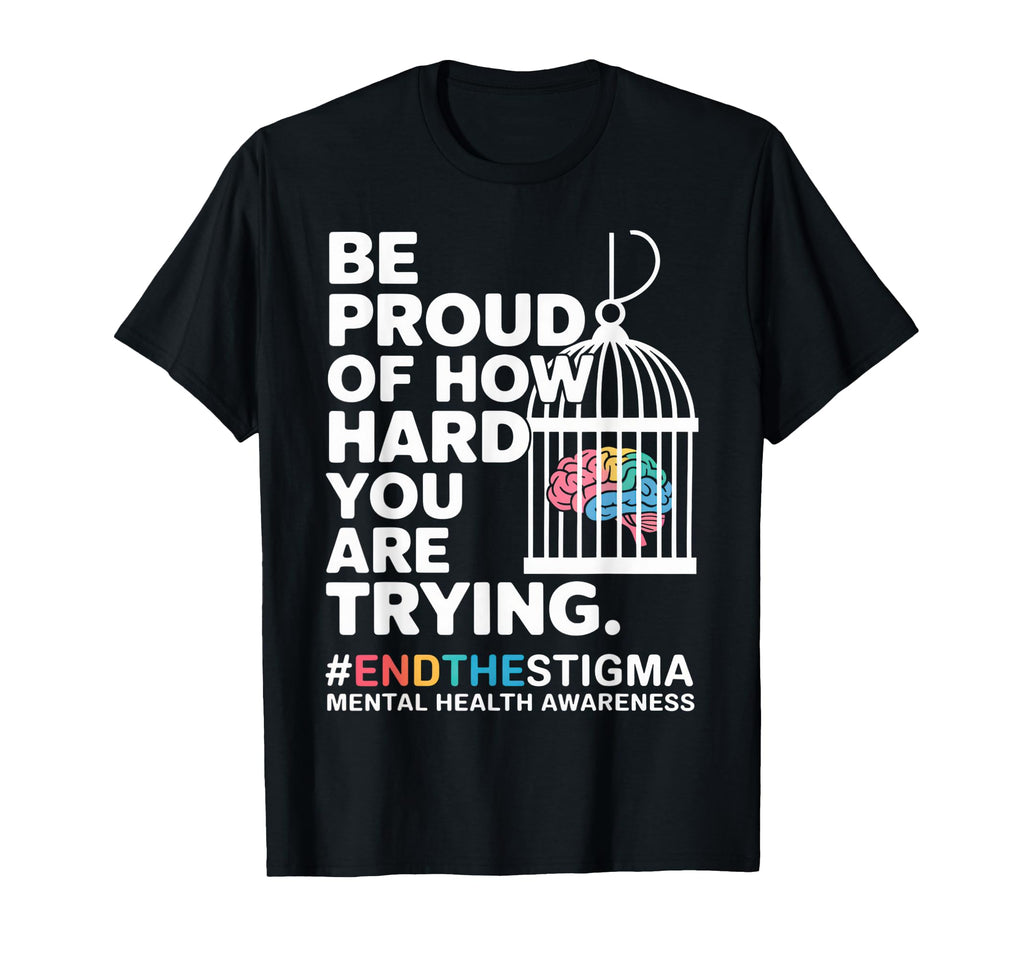 Be Proud How Hard You Are Trying End T-Shirt - Novelty Apparel Men Women - T-Shirt, Sweatshirt, Hoodie