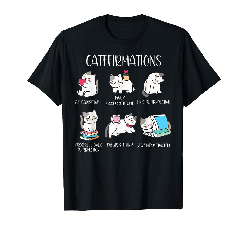 Cat Affirmation Inspirational Positive T-Shirt - Graphic Print Men Women - T-Shirt, Sweatshirt, Hoodie