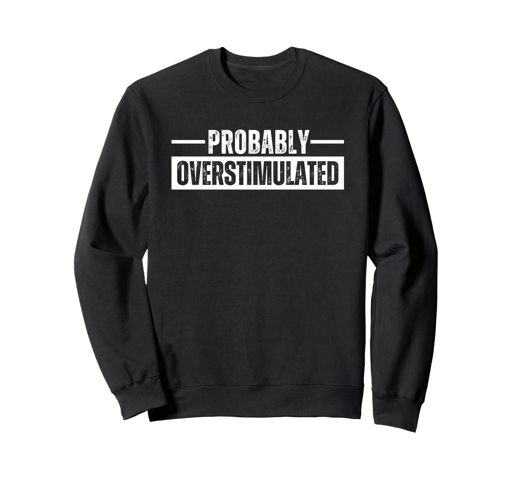 Probably Overstimulated T Shirts And T-Shirt - Trendy Graphic for Adults - T-Shirt, Sweatshirt, Hoodie