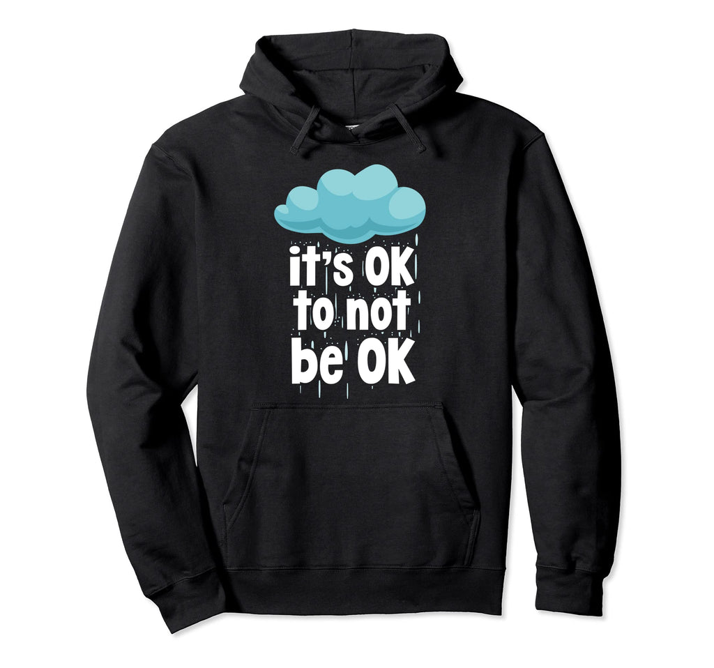 Its Ok To Not Be Ok Mental Health Hoodie - Casual Everyday Wear Unisex - T-Shirt, Sweatshirt, Hoodie