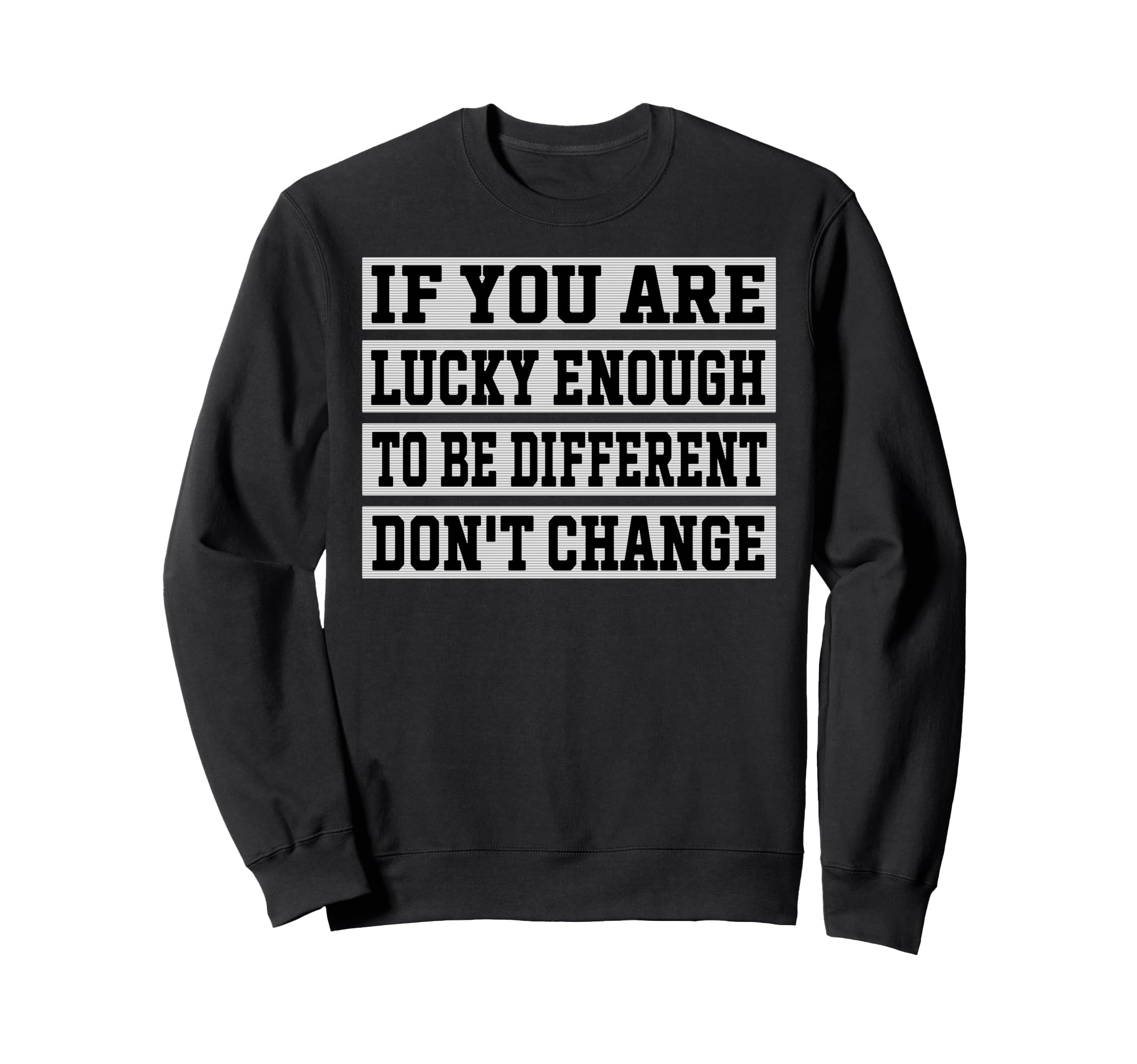 If You Are Lucky Enough To Be Sweatshirt - Streetwear Style Unisex - T-Shirt, Sweatshirt, Hoodie