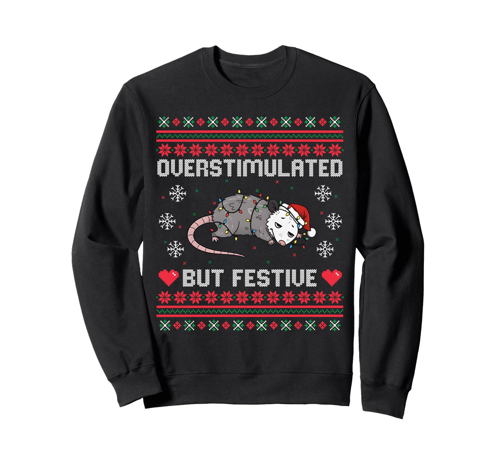 Overstimulated But Festive Sweatshirt - Streetwear Style for Adults - T-Shirt, Sweatshirt, Hoodie
