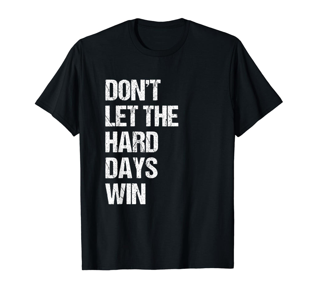 Dont Let Hard Days Win Mental Health T-Shirt - Custom Art Print Men Women - T-Shirt, Sweatshirt, Hoodie