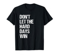 Dont Let Hard Days Win Mental Health T-Shirt - Custom Art Print Men Women - T-Shirt, Sweatshirt, Hoodie