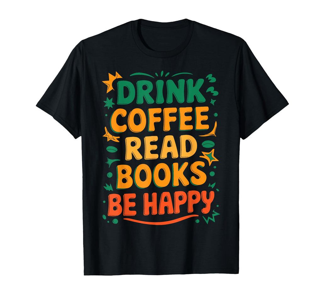 Books Reading Novelty Funny Coffee T-Shirt - Fun Novelty Design Men Women - T-Shirt, Sweatshirt, Hoodie