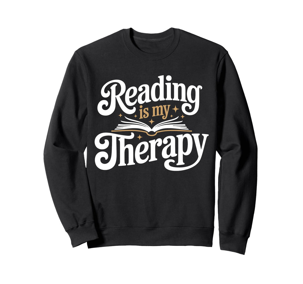 Reading Is My Therapy Book Lover Sweatshirt - Graphic Print for Adults - T-Shirt, Sweatshirt, Hoodie