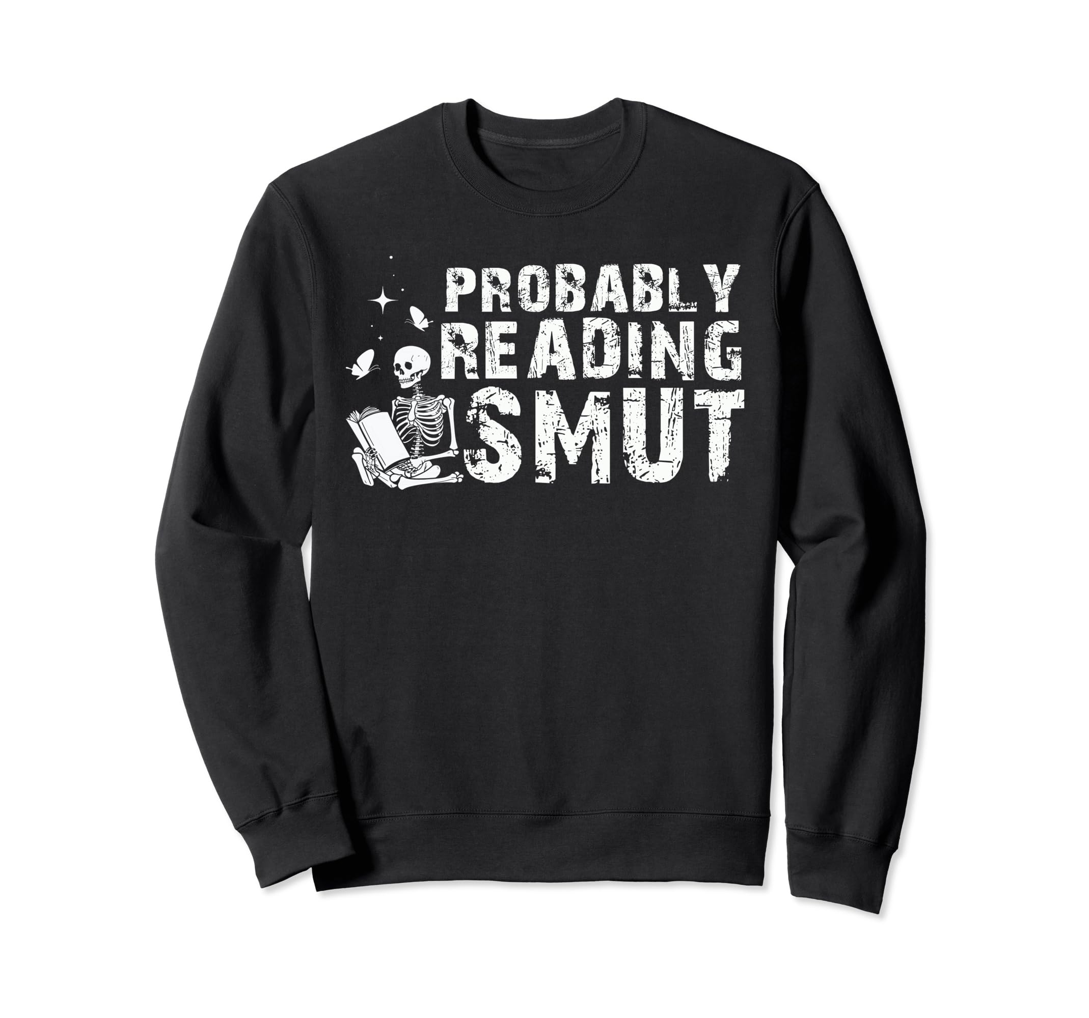 Probably Reading Smut Romance Books Sweatshirt - Graphic Print for Adults - T-Shirt, Sweatshirt, Hoodie