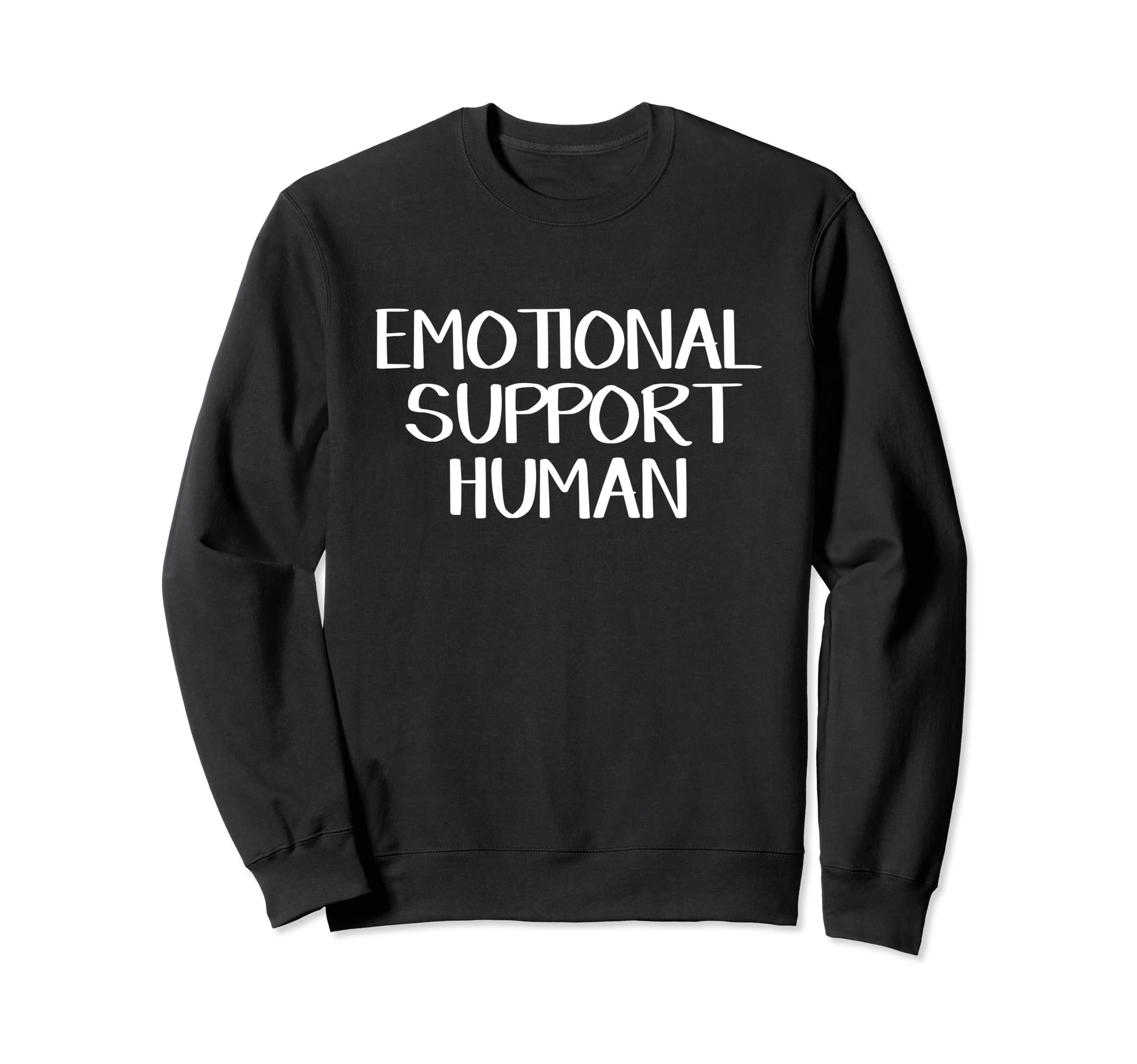 Emotional Support Human Sweatshirt - Unique Graphic for Adults - T-Shirt, Sweatshirt, Hoodie